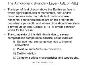 The Atmospheric Boundary Layer ABL or PBL The