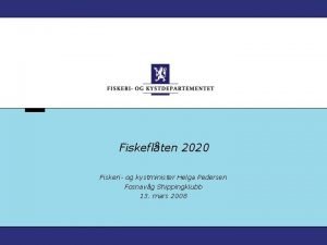 Fiskeflten 2020 Fiskeri og kystminister Helga Pedersen Fosnavg