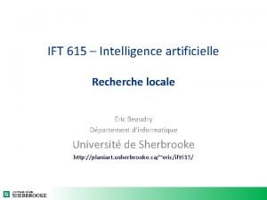 IFT 615 Intelligence artificielle Recherche locale ric Beaudry