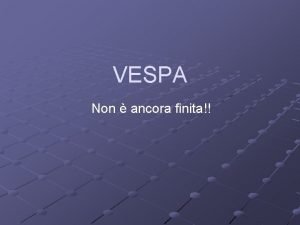 VESPA Non ancora finita Vespa e la sua