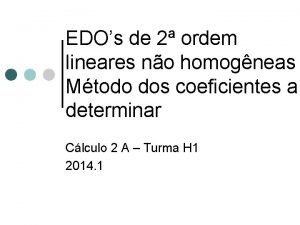 EDOs de 2 ordem lineares no homogneas Mtodo