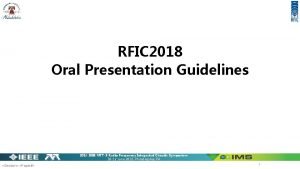 RFIC 2018 Oral Presentation Guidelines 2018 IEEE MTTS