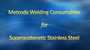 Metrode welding consumables