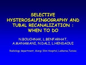 SELECTIVE HYSTEROSALPINGOGRAPHY AND TUBAL RECANALIZATION WHEN TO DO