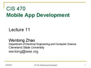 CIS 470 Mobile App Development Lecture 11 Wenbing