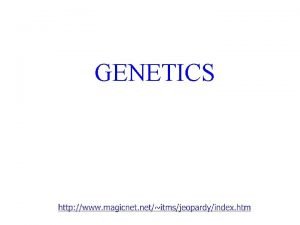 GENETICS Jeopardy Genetics Studying Heredity VOCAB Q 100