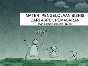 MATERI PENGELOLAAN BISNIS DARI ASPEK PEMASARAN OLEH NINDRIA