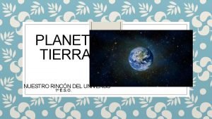 PLANETA TIERRA NUESTRO RINCN DEL UNIVERSO 1 E