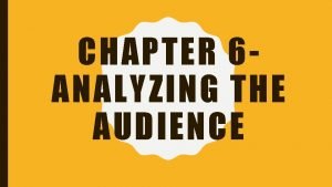 CHAPTER 6 ANALYZING THE AUDIENCE AUDIENCECENTEREDNESS Audiencecenteredness Keeping