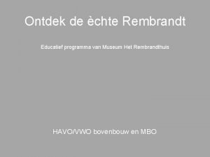 Ontdek de chte Rembrandt Educatief programma van Museum