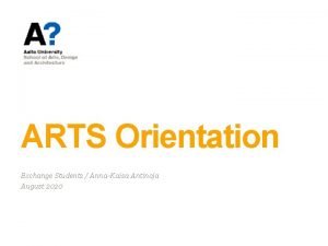 ARTS Orientation Exchange Students AnnaKaisa Antinoja August 2020