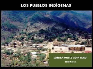 LOS PUEBLOS INDGENAS LARISA ORTIZ QUINTERO CDHDF2012 Las