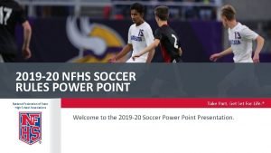 2019 20 NFHS SOCCER RULES POWER POINT National