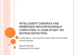 INTELLIGENT CAMERAS AND EMBEDDED RECONFIGURABLE COMPUTING A CASESTUDY