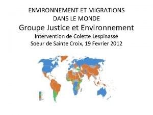 ENVIRONNEMENT ET MIGRATIONS DANS LE MONDE Groupe Justice