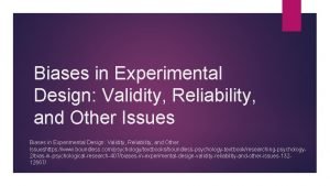 Biases in Experimental Design Validity Reliability and Other