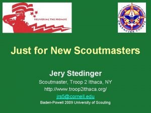 Just for New Scoutmasters Jery Stedinger Scoutmaster Troop