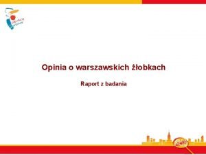 Opinia o warszawskich obkach Raport z badania Informacja