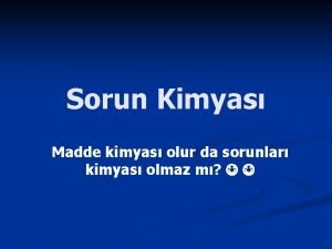 Sorun Kimyas Madde kimyas olur da sorunlar kimyas