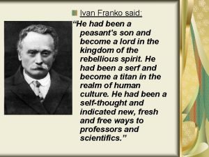Ivan Franko said He had been a peasants