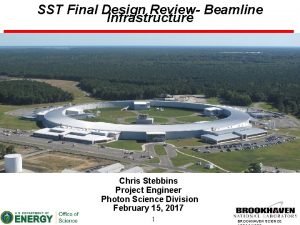 SST Final Design Review Beamline Infrastructure Chris Stebbins