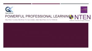 POWERFUL PROFESSIONAL LEARNING HELPING YOUNG PEOPLE TO SUCCEED