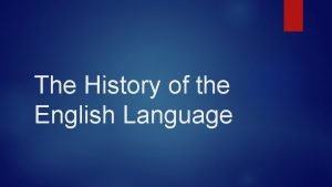 The History of the English Language The IndoEuropean