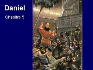 Daniel Chapitre 5 Daniel Introduction 1 Corinthiens 10
