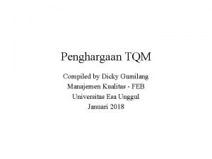 Penghargaan TQM Compiled by Dicky Gumilang Manajemen Kualitas