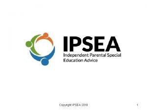 Copyright IPSEA 2018 1 The Children and Families