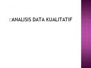 ANALISIS DATA KUALITATIF Langkah 1 Meneliti data Reading