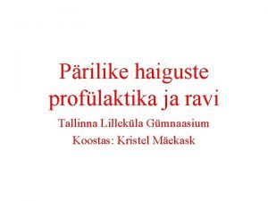 Prilike haiguste proflaktika ja ravi Tallinna Lillekla Gmnaasium