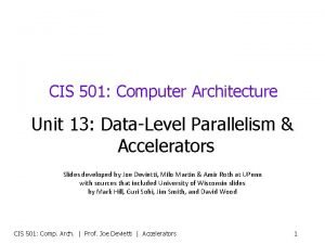 CIS 501 Computer Architecture Unit 13 DataLevel Parallelism