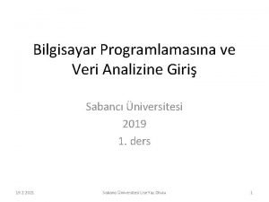 Bilgisayar Programlamasna ve Veri Analizine Giri Sabanc niversitesi