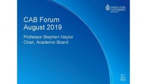 CAB Forum August 2019 Professor Stephen Naylor Chair