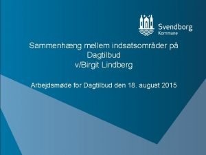 Sammenhng mellem indsatsomrder p Dagtilbud vBirgit Lindberg Arbejdsmde