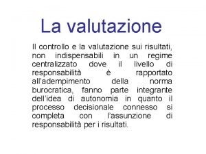 La valutazione Il controllo e la valutazione sui