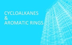 CYCLOALKANES AROMATIC RINGS CYCLOALKANES Carbon atoms may bond