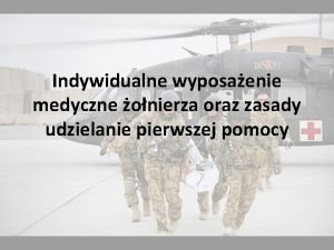 Indywidualne wyposaenie medyczne onierza oraz zasady udzielanie pierwszej