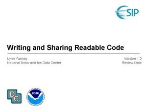 Writing and Sharing Readable Code Lynn Yarmey National