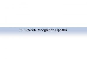 9 0 Speech Recognition Updates MinimumClassificationError MCE and