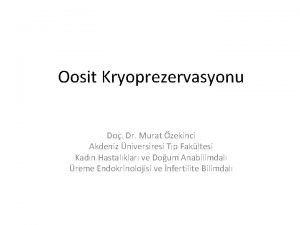 Oosit Kryoprezervasyonu Do Dr Murat zekinci Akdeniz niversiresi