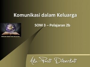 Komunikasi dalam Keluarga SOM 3 Pelajaran 2 b