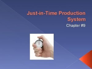 JustinTime Production System Chapter 9 JustinTime Production System
