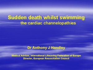 Sudden death whilst swimming the cardiac channelopathies Dr