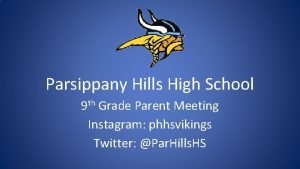 Parsippany Hills High School 9 th Grade Parent