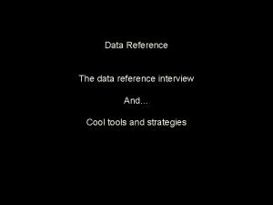 Data Reference The data reference interview And Cool