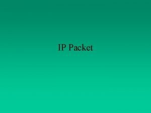 IP Packet Packet Format 0 4 Version 8