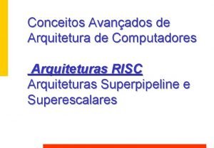 Conceitos Avanados de Arquitetura de Computadores Arquiteturas RISC