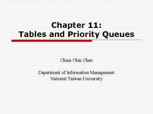 Chapter 11 Tables and Priority Queues Chien Chin